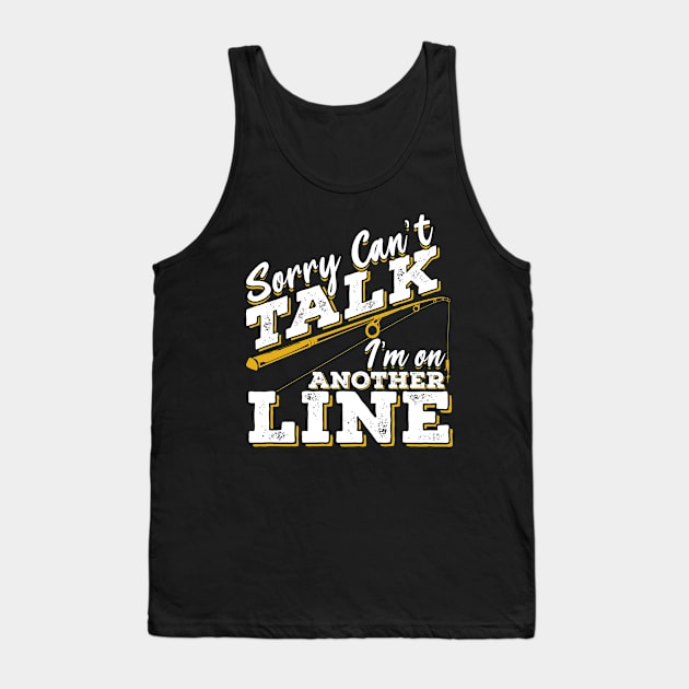 Sorry Can't Talk I'm On Another Line Tank Top by Dolde08